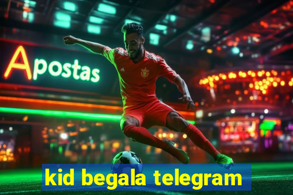 kid begala telegram